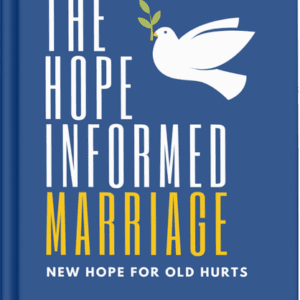 The Hope Informed Marriage - Hardcover